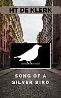 E-Book (epub) Song of a Silver Bird von H. T. de KLerk