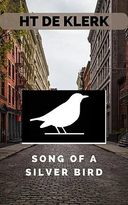 E-Book (epub) Song of a Silver Bird von H. T. de KLerk