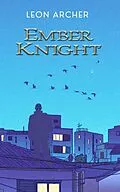 E-Book (epub) Ember Knight (Ember Knight Saga, #1) von Leon Archer