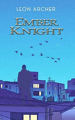 E-Book (epub) Ember Knight (Ember Knight Saga, #1) von Leon Archer