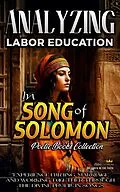 E-Book (epub) Analyzing Labor Education in Song of Solomon (The Education of Labor in the Bible, #14) von Bible Sermons