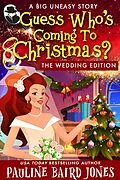 E-Book (epub) Guess Who's Coming to Christmas: The Wedding Edition (The Big Uneasy, #18) von Pauline Baird Jones