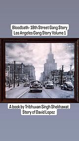 eBook (epub) Bloodbath - 18th Street Gang Story (Los Angeles Gang Stories, #1) de Tribhuvan, Tribhuvan Singh Shekhawat