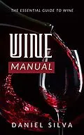 E-Book (epub) Wine Manual: The Essential Guide to Wine von Daniel Silva