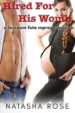 E-Book (epub) Hired For His Womb: A Femdom Futa Mpreg Romance von Natasha Rose