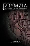 E-Book (epub) Rebirth of the ReVelant (Prymzia, #2) von T. L. Sanders