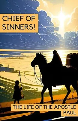 E-Book (epub) Chief of Sinners! The Life of the Apostle Paul von Hayes Press