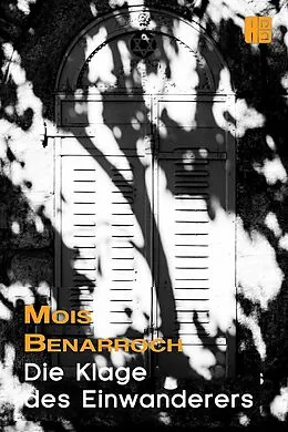E-Book (epub) Die Klage des Einwanderers von Mois Benarroch