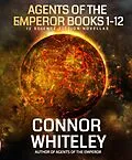 E-Book (epub) Agents Of The Emperor Books 1-12: 12 Science Fiction Novellas (Agents of The Emperor Science Fiction Stories) von Connor Whiteley