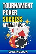 E-Book (epub) Tournament Poker Success Affirmations Workbook (Poker Improvement Series) von Jared Carter, Joshua Alton