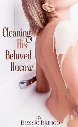 E-Book (epub) Cleaning His Beloved Hucow (The Betty Series, #4) von Bessie Blanco