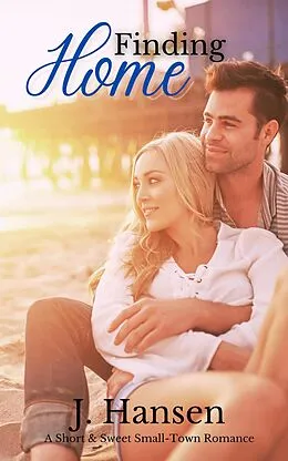 E-Book (epub) Finding Home: A Short & Sweet Small-town Romance (Sweet Summer Landings) von Jess Hansen