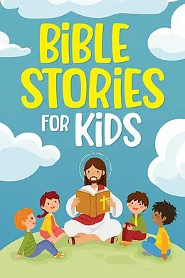 E-Book (epub) Bible Stories for Kids: Timeless Christian Stories to Grow in God's Love: Classic Bedtime Tales for Children of Any Age von Nicole Goodman