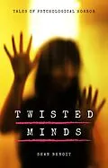 E-Book (epub) Twisted Minds: Tales of Psychological Horror von Sean Benoit