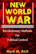 E-Book (epub) New World War: Revolutionary Methods for Political Control von Mark M. Rich