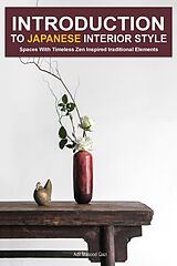 eBook (epub) Introduction to Japanese Interior Style: Spaces With Timeless Zen Inspired Traditional Elements de Adil Masood Qazi