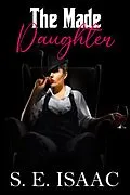 E-Book (epub) The Made Daughter (The Romano Sisters) von S. E. Isaac