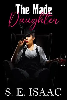E-Book (epub) The Made Daughter (The Romano Sisters) von S. E. Isaac