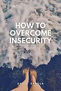E-Book (epub) How To Overcome Insecurity von David Sandua