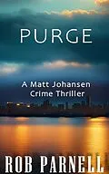 E-Book (epub) Purge (Purge - Matt Johansen Crime, #1) von Rob Parnell