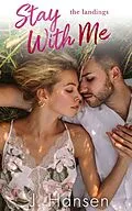 E-Book (epub) Stay With Me (Sweet Summer Landings) von Jess Hansen
