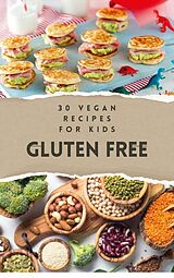 eBook (epub) 30 Vegan Recipes for Kids Gluten Free (Vegan Cookbook - Vegan recipes, #2) de Bdm