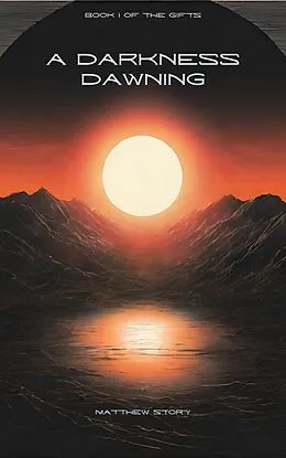 E-Book (epub) A Darkness Dawning (The Gifts, #1) von Matthew Story