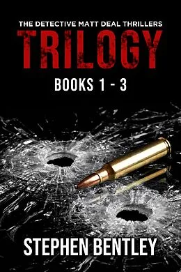 E-Book (epub) The Detective Matt Deal Thrillers Trilogy: Books 1 - 3 von Stephen Bentley