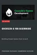 E-Book (epub) Cocos2d-x for Beginners: Building Simple Games from Scratch (Cocos2d-x Series) von Kameron Hussain, Frahaan Hussain