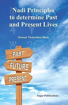 E-Book (epub) Nadi Principles to Determine Past & Present Lives von Hemant Thakorbhai Bhatt