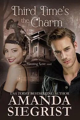 E-Book (epub) Third Time's the Charm (A Haunting Love Novel, #1) von Amanda Siegrist