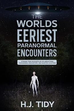 E-Book (epub) The Worlds Eeriest Paranormal Encounters von H. J. Tidy