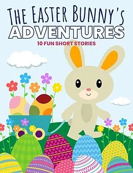 E-Book (epub) The Easter Bunny's Adventures: 10 Fun Short Stories von Uncle Amon