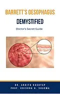 E-Book (epub) Barretts Oesophagus Demystified: Doctor's Secret Guide von Ankita Kashyap, Krishna N. Sharma