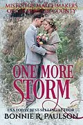 E-Book (epub) One More Storm (Mistletoe Matchmakers of Clearwater County, #6) von Bonnie R. Paulson