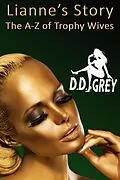 E-Book (epub) Lianne's Story (The A-Z of Trophy Wives, #12) von D. D. Grey