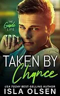 E-Book (epub) Taken by Chance (The Goode Life, #4) von Isla Olsen