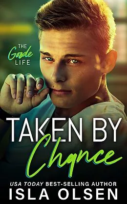 E-Book (epub) Taken by Chance (The Goode Life, #4) von Isla Olsen