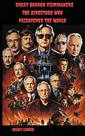 E-Book (epub) Great Horror Filmmakers The Directors Who Frightened the World von Rodney Cannon