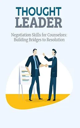 E-Book (epub) Negotiation Skills for Counselors: Building Bridges to Resolution von John Jr