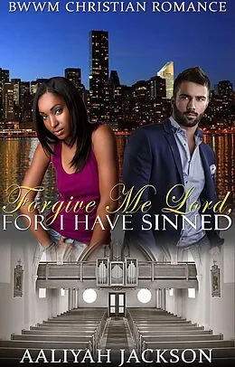 E-Book (epub) Forgive Me Lord For I Have Sinned von Aaliyah Jackson