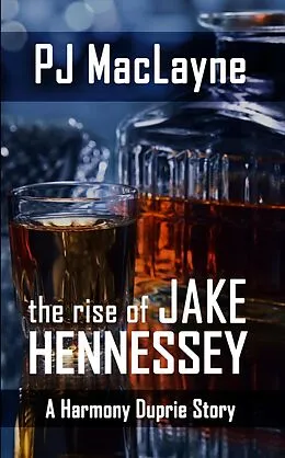 E-Book (epub) The Rise of Jake Hennessey von P. J. Maclayne