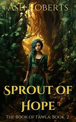 E-Book (epub) Sprout of Hope (The Book of Fawla, #2) von Ash Roberts