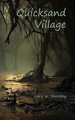 E-Book (epub) Quicksand Village von Gary W. Shockley