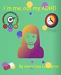 E-Book (epub) I´m Me, Not My ADHD von Anna-Lisa Lundqvist