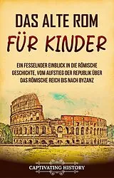 E-Book (epub) Das alte Rom für Kinder von Captivating History