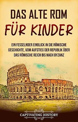E-Book (epub) Das alte Rom für Kinder von Captivating History