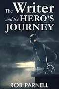 E-Book (epub) The Writer and the Hero's Journey (The Easy Way to Write) von Rob Parnell