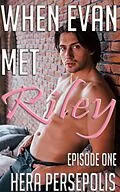 E-Book (epub) When Evan Met Riley: Episode One (Evan and Riley, #1) von Hera Persepolis