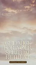 E-Book (epub) Guidance for Your Spiritual Retreat: A Comprehensive Handbook. (Self-Help, #1) von Gonzalo Navarrete